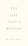 The Life That’s Waiting